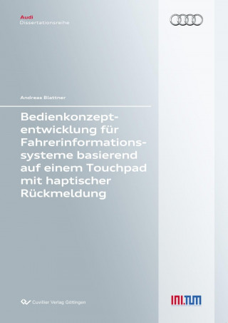 Книга Bedienkonzeptentwicklung für Fahrerinformationssysteme basierend auf einem Touchpad mit haptischer Rückmeldung Andreas Blattner