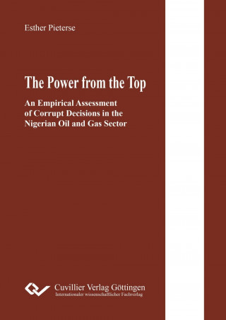 Carte The Power from the Top. An Empirical Assessment of Corrupt Decisions in the Nigerian Oil and Gas Sector Esther Pieterse