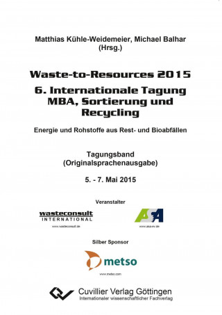 Könyv Waste-to-Resources 2015. 6. Internationale Tagung MBA, Sortierung und Recycling Matthias Kühle-Weidemeier