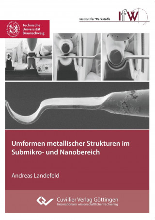 Knjiga Umformen metallischer Strukturen im Submikro- und Nanobereich Andreas Landefeld