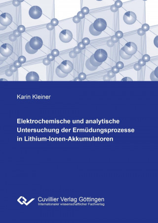 Knjiga Elektrochemische und analytische Untersuchung der Ermüdungsprozesse in Lithium-Ionen-Akkumulatoren Karin Kleiner