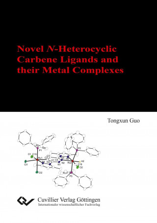 Book Novel N-Heterocyclic Carbene Ligands and their Metal Complexes Tongxun Guo