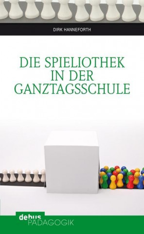 Kniha Die Spieliothek in der Ganztagsschule Dirk Hanneforth