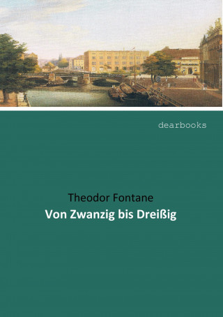 Könyv Von Zwanzig bis Dreißig Theodor Fontane