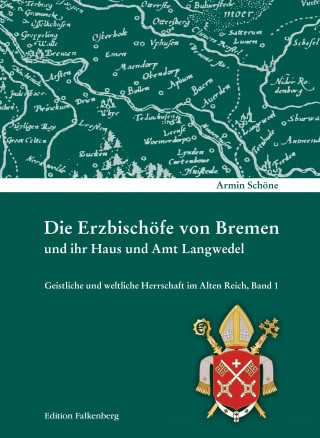 Könyv Die Erzbischöfe von Bremen und ihr Haus und Amt Langwedel Armin Schöne