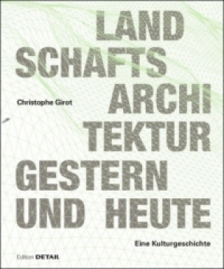 Könyv Landschaftsarchitektur gestern und heute Christophe Girot