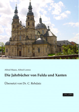 Carte Die Jahrbücher von Fulda und Xanten Alfred Maass