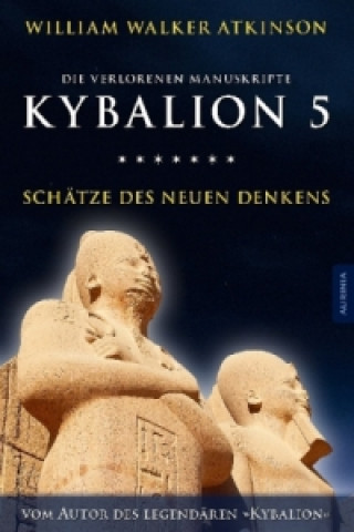 Könyv Kybalion 5 - Schätze des Neuen Denkens William Walker Atkinson