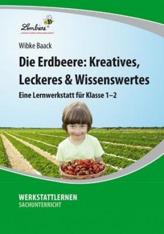 Knjiga Die Erdbeere: Kreatives, Leckeres & Wissenswertes Wibke Baack