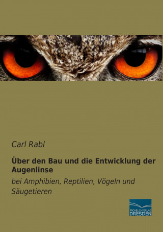 Book Über den Bau und die Entwicklung der Augenlinse Carl Rabl