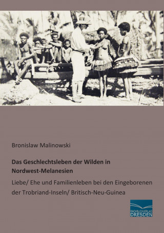 Book Das Geschlechtsleben der Wilden in Nordwest-Melanesien Bronislaw Malinowski