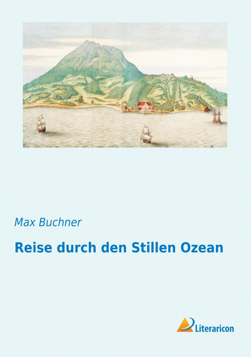 Könyv Reise durch den Stillen Ozean Max Buchner