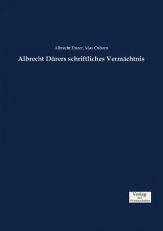 Kniha Albrecht Durers schriftliches Vermachtnis Albrecht Durer
