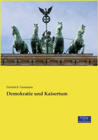 Kniha Demokratie und Kaisertum Friedrich Naumann