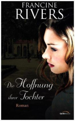 Buch Die Hoffnung ihrer Tochter Francine Rivers