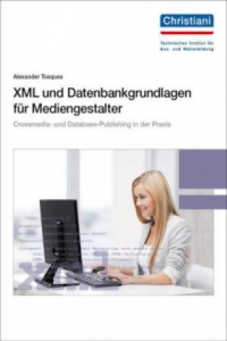 Könyv XML und Datenbankgrundlagen für Mediengestalter Alexander Tosques