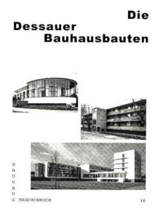 Kniha Die Dessauer Bauhausbauten Stiftung Bauhaus Dessau