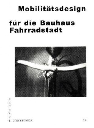 Kniha Mobilitätsdesign für die Bauhaus Fahrradstadt Stiftung Bauhaus Dessau