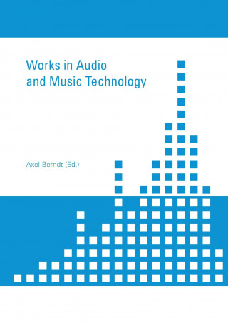 Carte Works in Audio and Music Technology Axel Berndt