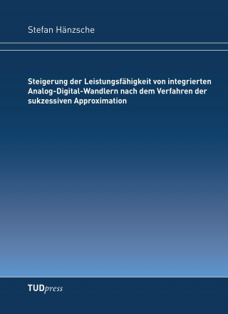 Carte Steigerung der Leistungsfähigkeit von integrierten Analog-Digital-Wandlern nach dem Verfahren der sukzessiven Approximation Stefan Hänzsche