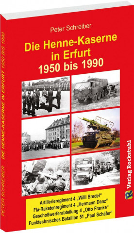 Kniha Die HENNE-KASERNE in Erfurt 1950-1990 Peter Schreiber