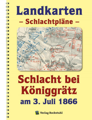Carte LANDKARTEN - Schlachtpläne - Schlacht bei Königgrätz am 3. Juli 1866 Harald Rockstuhl