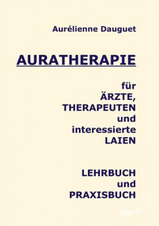 Kniha Auratherapie fur AErzte, Therapeuten und interessierte Laien Aurelienne Dauguet