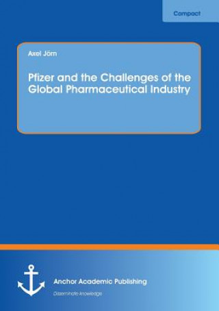 Carte Pfizer and the Challenges of the Global Pharmaceutical Industry Axel Jorn