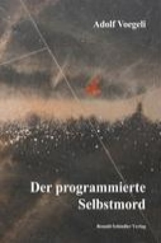 Livre Der programmierte Selbstmord Adolf Voegeli