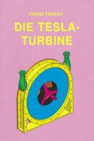 Kniha Die Tesla-Turbine Franz Ferzak