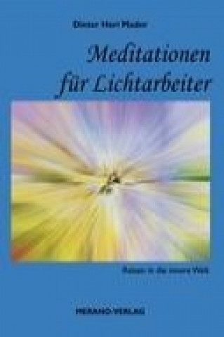 Kniha Meditationen für Lichtarbeiter Dieter Heri Mader