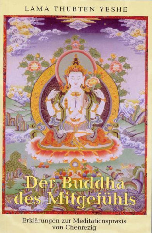 Kniha Der Buddha des Mitgefühls Lama Thubten Yeshe