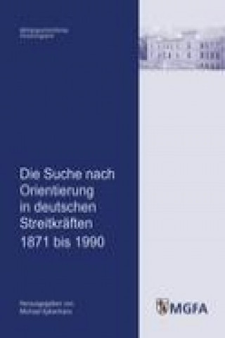 Książka Die Suche nach Orientierung in deutschen Streitkräften 1871 bis 1990 Michael Epkenhans