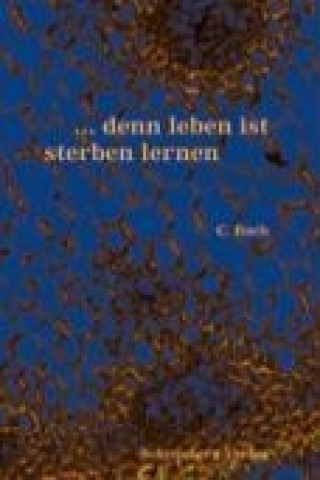 Libro ...denn leben ist sterben lernen C. Bach