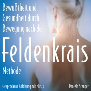 Аудио Die Feldenkrais Methode. CD Daniela Stenger