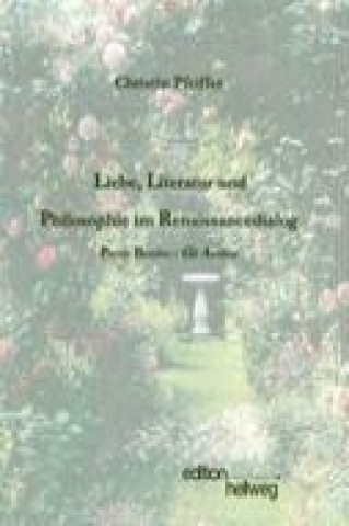 Könyv Liebe, Literatur und Philosophie im Renaissancedialog Christin Pfeiffer