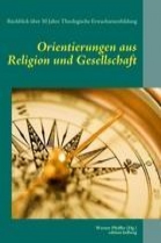 Kniha Orientierungen aus Religion und Gesellschaft Werner Pfeiffer