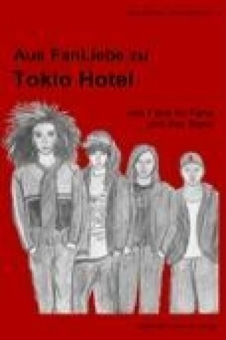 Kniha Aus FanLiebe zu Tokio Hotel Alina Welsch
