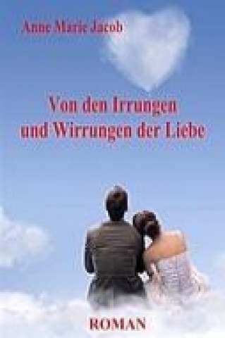 Книга Von den Irrungen und Wirrungen der Liebe - Roman Anne Marie Jacob