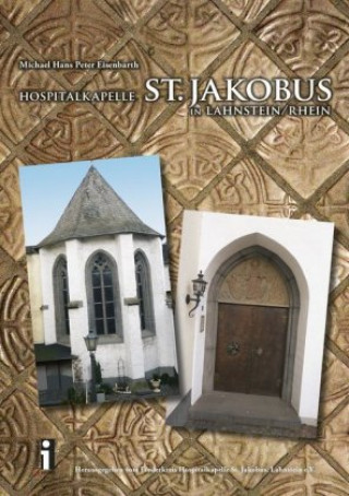 Könyv Hospitalkapelle St. Jakobus in Lahnstein /Rhein Michael H Eisenbarth