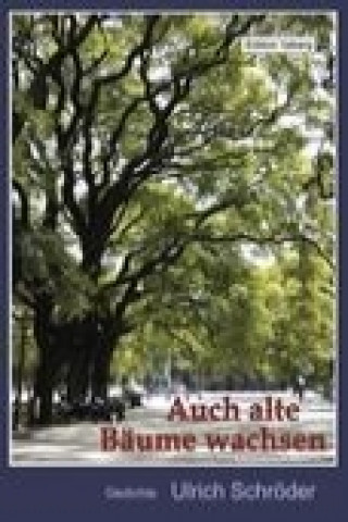 Книга Auch alte Bäume wachsen Ulrich Schröder