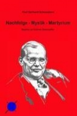 Kniha Nachfolge - Mystik - Martyrium Paul Gerhard Schoenborn