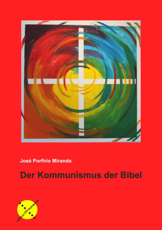 Carte Der Kommunismus der Bibel José Porfirio Miranda