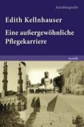 Kniha Edith Kellnhauser - Eine außergewöhnliche Pflegekarriere Edith Kellnhauser