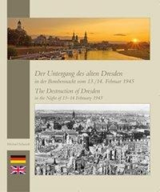 Kniha Der Untergang des alten Dresden in der Bombennacht vom 13./14. Februar 1945 Michael Schmidt
