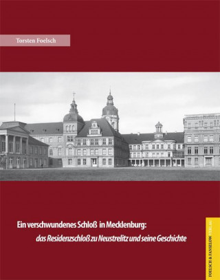 Könyv Das Residenzschloß zu Neustrelitz Torsten Foelsch