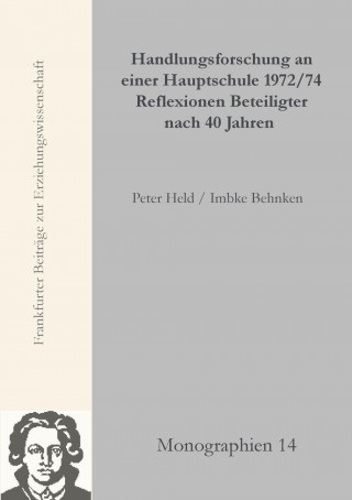 Книга Handlungsforschung an einer Hauptschule um 1970 - 40 Jahre später: Lebensgeschichten und Lernprozesse Peter Held