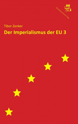 Книга Der Imperialismus der EU 3 Tibor Zenker