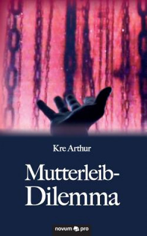 Kniha Mutterleib-Dilemma Kre Arthur