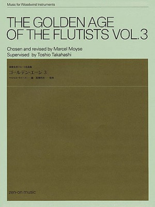 Książka The Golden Age of the Flutists, Volume 3: Music for Woodwind Instruments Marcel Moyse